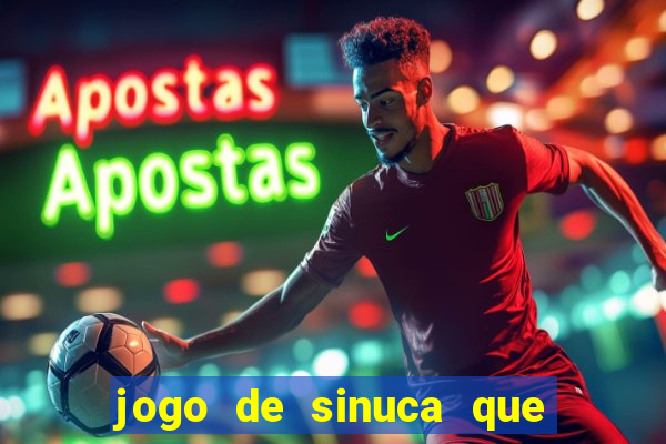 jogo de sinuca que ganha dinheiro de verdade